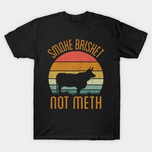 Smoke Brisket Not Meth T-Shirt